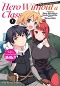 Hero Without a Class Volume 1 - Who Even Needs Skills?!
